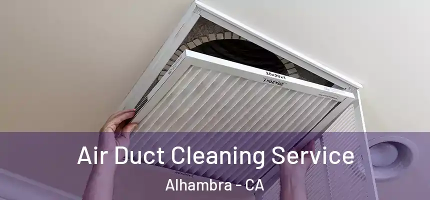  Air Duct Cleaning Service Alhambra - CA