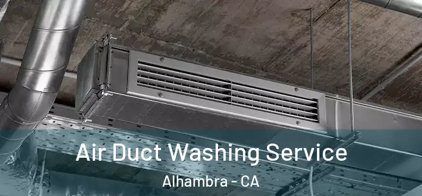  Air Duct Washing Service Alhambra - CA