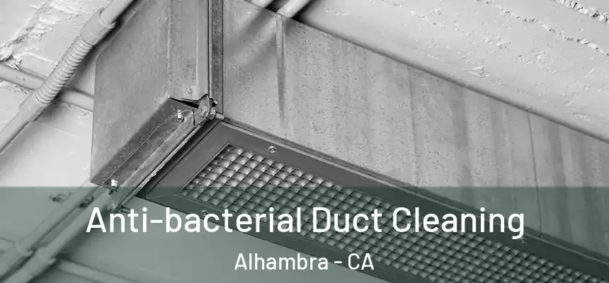  Anti-bacterial Duct Cleaning Alhambra - CA