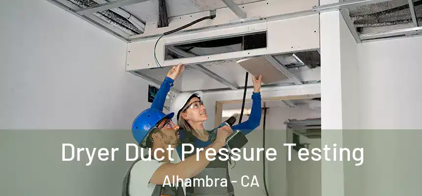  Dryer Duct Pressure Testing Alhambra - CA