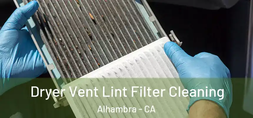  Dryer Vent Lint Filter Cleaning Alhambra - CA