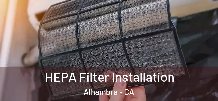  HEPA Filter Installation Alhambra - CA
