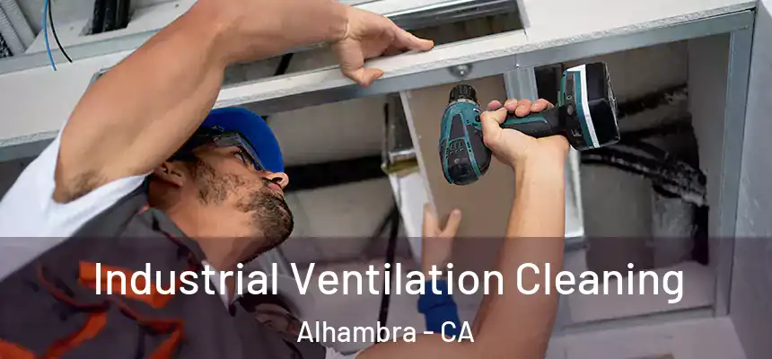  Industrial Ventilation Cleaning Alhambra - CA