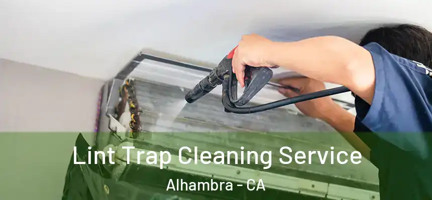  Lint Trap Cleaning Service Alhambra - CA