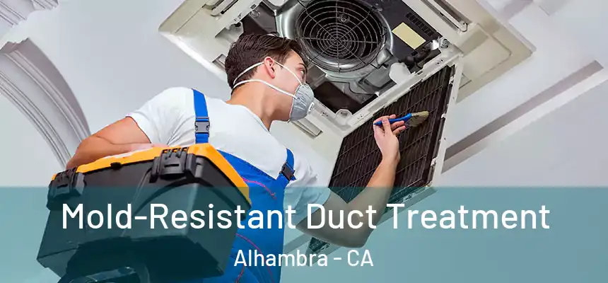  Mold-Resistant Duct Treatment Alhambra - CA
